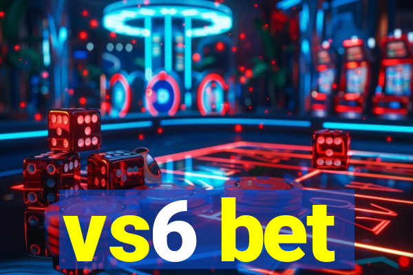 vs6 bet